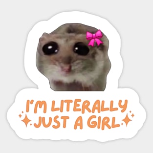 I'm Literally Just a Girl Sad Hamster Sticker